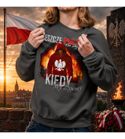 Bluza PATRIOTYCZNI  KIEDY MY ŻYJEMY
